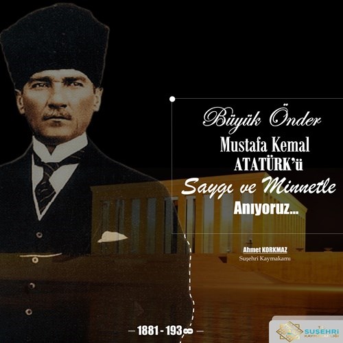 Kaymakamımız Sayın Ahmet Korkmaz'ın Atatürk'ü Anma Günü Mesajı